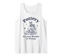 Pottery Because Murder is Wrong Skeleton Humor Tank Top