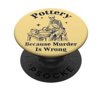 Pottery Because Murder Is Wrong Skeleton Potter PopSockets Adhesive PopGrip