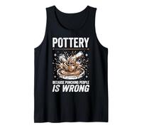 Pottery Because Punching People is Wrong Tank Top