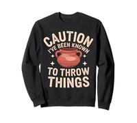 Pottery Caution I'Ve Been Known To Throw Things Sweatshirt