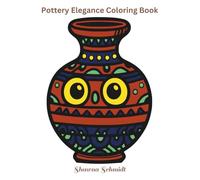 Pottery Elegance Coloring Book: Discover Tranquility and Creativity with These Designs