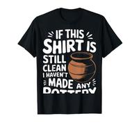 Pottery If This Shirt is Still Clean I Haven'T Made Pottery Value Graphic T-Shirt