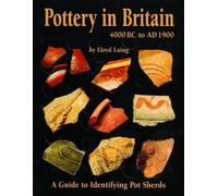 Pottery in Britain 4000BC to AD1900: A Guide to Identifying Potsherds