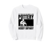 Pottery Is For Smart People Ceramic Artist Funny Pottery Sweatshirt