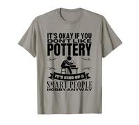 Pottery is for Smart People Ceramic Artist Funny Pottery T-Shirt