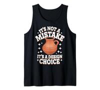 Pottery It's Not A Mistake It's A Design Choice Tank Top