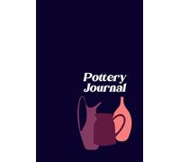 Pottery Journal: A Pottery Project Planning Book for Designing and Recording the Complete Process of Creating Your Unique Pieces - Pots Cover Design