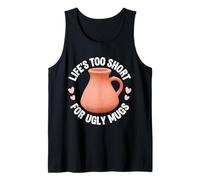 Pottery Life’S Too Short for Ugly Mugs Tank Top