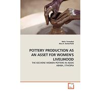 POTTERY PRODUCTION AS AN ASSET FOR WOMEN'S LIVELIHOOD: THE KECHENE WOMEN POTTERS IN ADDIS ABABA, ETHIOPIA