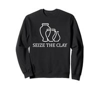 Pottery Pun Seize The Clay Ceramic Artist Wheel Throwing Sweatshirt