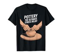 Pottery The Ultimate Stress Relief, Ceramic Clay T-Shirt