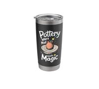 Pottery Where Mud Meets Magic Ceramic Artist Stainless Steel Insulated Tumbler