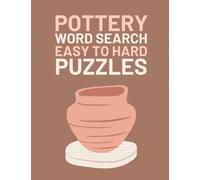 Pottery Word Search: Easy To Hard Word Find Puzzles For Potters