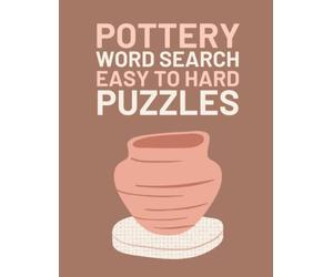 Pottery Word Search: Easy To Hard Word Find Puzzles For Potters