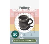 Pottery Word Search Puzzle Book: Word Search with Easy to Read Print Word Search about Pottery,Ceramic Glazing,Throwing and More| 6x9 inches, 110 ... + puzzles... Gift for Vacation and Free time