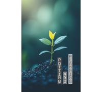 Potting and Planning: A Thoughtful Garden Journal for Herbs, Vegetables, Fruits, and Future Planting Plans