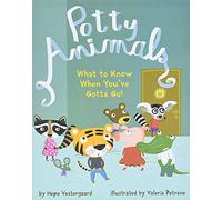 Potty Animals: What to Know When You've Gotta Go!