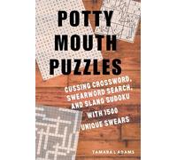 Potty Mouth Puzzles: Cussing Crossword, SwearWord Search, and Slang Sudoku with 1500 Unique Swears