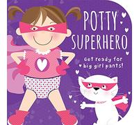 Potty Superhero - Get Ready For Big Girl Pants! Board Book