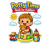 Potty Time Book For Toddlers: Potty Training Coloring Activities for Toddlers Ages 2-4 | Big Easy Bathroom Routines, Hygiene Habits, and Confidence-Building Pictures with Thick Lines for Boys & Girls