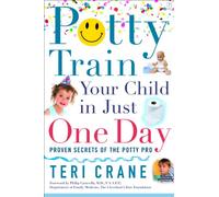 Potty Train Your Child in Just One Day: Potty Train Your Child in Just One Day