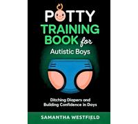 Potty training book for Autistic boys: Ditching diapers and building confidence in days (The Potty Training Series)