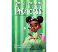 Potty Training Fit for a Princess (The Potty Training Without Pressure Series)