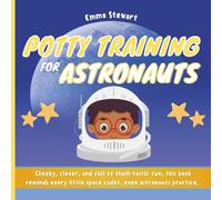 Potty Training for Astronauts: Cheeky, clever, and full of flush-tastic fun, this book reminds every little space cadet, even astronauts practice.