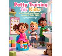 Potty Training for Kids: A Fun Illustrated Guide to Learning Toilet Skills: potty training book for kids, toddler toilet learning, potty training ... ... fun potty book, potty readiness for kids