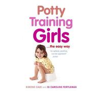 Potty Training Girls by Cave, Simone, Fertleman, Dr Caroline (2009) Paperback