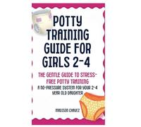 Potty Training Guide For Girls 2-4: The Gentle Guide to Stress-Free Potty Training: A No-Pressure System for Your 2-4 Year Old Daughter (4)
