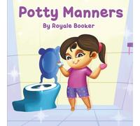 Potty Training Manners: By Royale Booker
