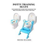 Potty Training Seats: The Parenting Guide for Choosing the Best Suitable Potty Seat for Kids