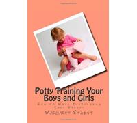 Potty Training Your Boys and Girls: How to Make Everything Easy Breezy