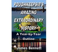 Poughkeepsie's Amazing Extraordinary History