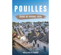 POUILLES GUIDE DE VOYAGE 2026: Bari, Lecce, Alberobello et la côte du Salento, avec itinéraires, hébergement, cuisine et excursions