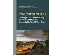 Poul Martin Møller’s "Thoughts on the Possibility of Proofs of Human Immortality" and Other Texts: 8 (Texts from Golden Age Denmark, 8)