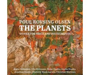 Poul Rovsing Olsen: The Planets: Works for Voice and Instruments