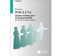 Poulenc: Quatre Motets pour le temps de Noël by Francis Poulenc (1952-01-01)