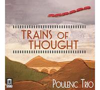 Poulenc Trio - Trains of Thought