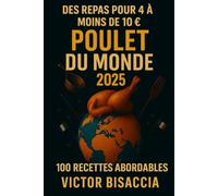 POULET DU MONDE 2025: 100 recettes savoureuses pour bien manger à moins de 10€