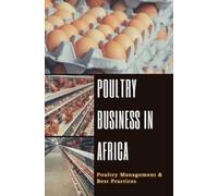 Poultry Business in Africa: Poultry Management & Best Practices