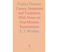 Poultry Diseases: Causes, Symptoms and Treatment, With Notes on Post-Mortem Examinations