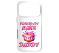 Pound My Cake Daddy Funny Rude Adult Inappropriate Hen Party Case for iPhone 17 Pro