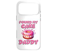 Pound My Cake Daddy Funny Rude Adult Inappropriate Hen Party Case for iPhone 17 Pro Max