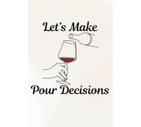 Pour Decisions: A Pink 6"x9" Blank Lined Notebook