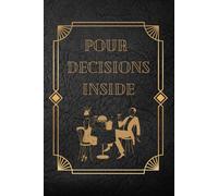 Pour Decisions Inside: Blank Cocktail Recipe Journal and Book..: Blank Mixed Drink Recipe Book, For Mixologists, 6x9 Inches, 110 Pages