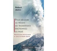 Pour dénouer au présent les traumatismes émotionnels du passé: Réflexologie émotionnelle et olfactothérapie réflexe