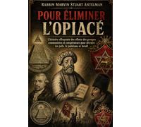 Pour éliminer l'opiacé: L’histoire effrayante des efforts des groupes communistes et conspirateurs pour détruire les juifs, le judaïsme et Israël