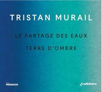 Pour Grande Orchestre - Tristan Murail: Le partages des eaux & Terre d'ombre (Collection Presences)